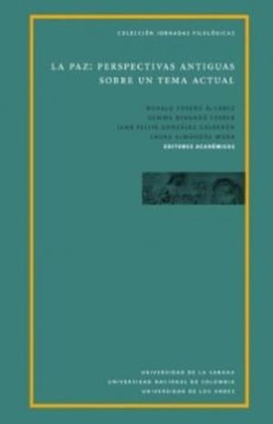 PAZ : PERSPECTIVAS ANTIGUAS SOBRE UN TEMA ACTUAL, LA | 9789581205516 | BERNADÓ FERRER, GEMMA