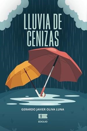 LLUVIA DE CENIZAS | 9786125112996 | OLIVA LUNA, GERARDO JAVIER