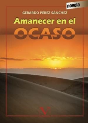 AMANECER EN EL OCASO | 9788490746301 | PÉREZ SÁNCHEZ, GERARDO