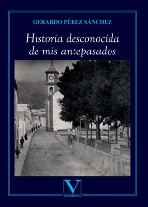 HISTORIA DESCONOCIDA DE MIS ANTEPASADOS | 9788413371580 | PÉREZ SÁNCHEZ, GERARDO