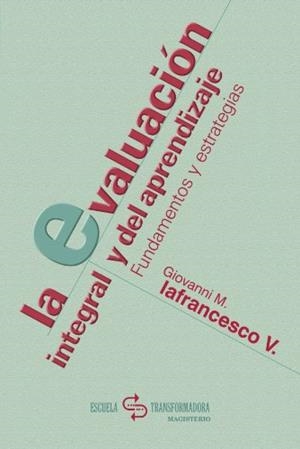 EVALUACIÓN INTEGRAL Y DEL APRENDIZAJE, LA | 9789582007942 | IAFRANCESCO VILLEGAS, GIOVANNI MARCELLO