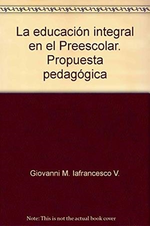 EDUCACIÓN INTEGRAL EN EL PREESCOLAR, LA | 9789582006914 | IAFRANCESCO VILLEGAS, GIOVANNI MARCELLO