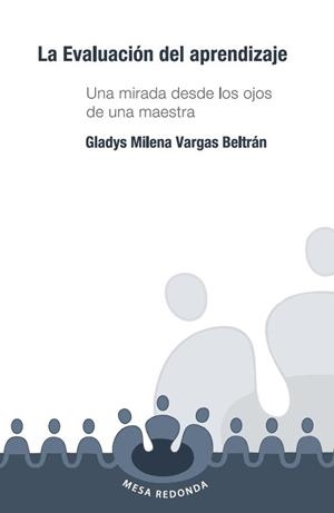 EVALUACIÓN DEL APRENDIZAJE, LA | 9789582013981 | VARGAS BELTRÁN, GLADYS MILENA