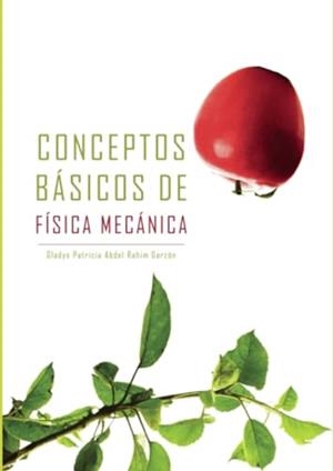 CONCEPTOS BÁSICOS DE FÍSICA MECÁNICA | 9789588723068 | ABDEL RAHIM, GLADYS PATRICIA