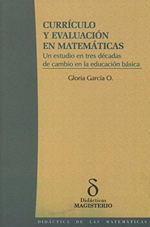 CURRÍCULO Y EVALUACIÓN EN MATEMÁTICAS | 9789582007126 | GARCÍA O., GLORIA