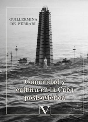 COMUNIDAD Y CULTURA EN LA CUBA POSTSOVIÉTICA | 9788490744376 | DE FERRARI, GUILLERMINA