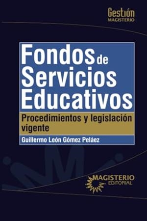 FONDOS DE SERVICIOS EDUCATIVOS | 9789582011284 | GÓMEZ PELÁEZ, GUILLERMO LEÓN
