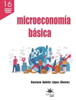 MICROECONOMÍA BÁSICA | 9789587206401 | LÓPEZ ÁLVAREZ, GUSTAVO ADOLFO