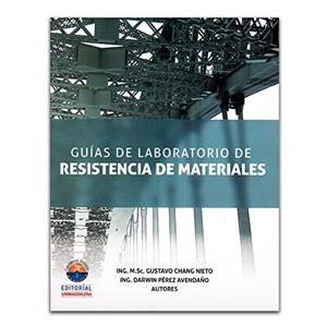 GUÍAS DE LABORATORIO DE RESISTENCIA DE MATERIALES | 9789587460711 | CHANG NIETO, GUSTAVO