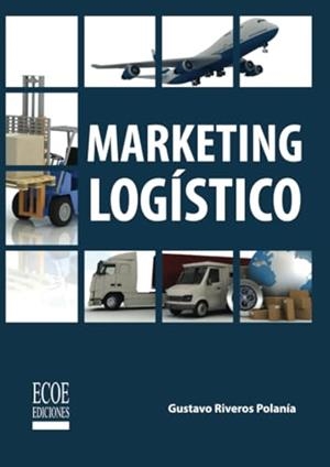 MARKETING LOGÍSTICO | 9789587712872 | RIVEROS POLANÍA, GUSTAVO