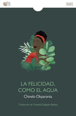 FELICIDAD, COMO EL AGUA, LA | 9788410001459 | OKPARANTA, CHINELO