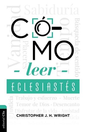 CÓMO LEER ECLESIASTÉS | 9788419779601 | WRIGHT, CHRISTOPHER J. H.