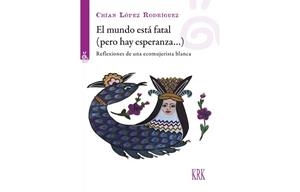 MUNDO ESTÁ FATAL PERO HAY ESPERANZA, EL | 9788483678466 | LOPEZ RODRIGUEZ, CHIAN