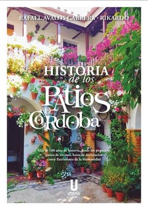 HISTORIA DE LOS PATIOS DE CORDOBA | 9791399036046 | AVALOS CABRERA, RAFAEL / RIKARDO