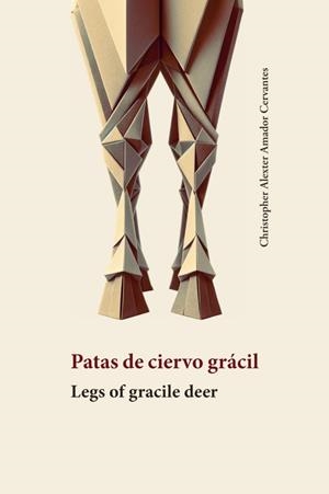 PATAS DE CIERVO GRÁCIL / LEGS OF GRACILE DEER | 9788410195011 | AMADOR CERVANTES, CHRISTOPHER