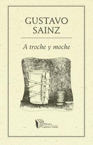 A TROCHE Y MOCHE | 9789685473996 | SAINZ, GUSTAVO