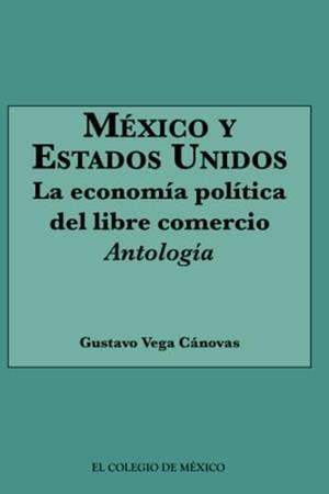 MÉXICO Y ESTADOS UNIDOS | 9786074625264 | VEGA CÁNOVAS, GUSTAVO