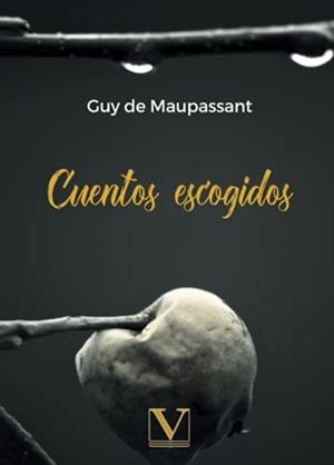 CUENTOS ESCOGIDOS | 9788413373942 | DE MAUPASSANT, GUY