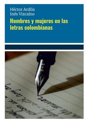 HOMBRES Y MUJERES EN LAS LETRAS COLOMBIANAS | 9789582004439 | ARDILA A., HÉCTOR M.
