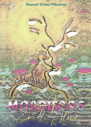 A MORDISCOS EN EL ALMA | 9788419068538 | RIVAS PIQUERAS, HÉCTOR