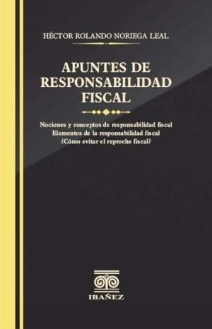 APUNTES DE RESPONSABILIDAD FISCAL | 9789587915297 | NORIEGA LEAL, HÉCTOR ROLANDO