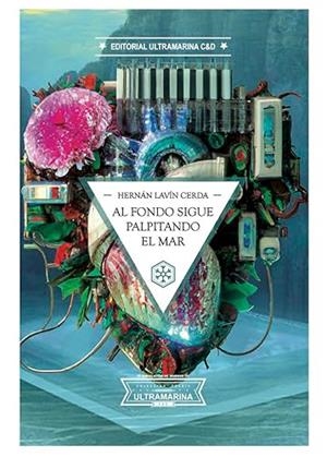 AL FONDO SIGUE PALPITANDO EL MAR | 9788412514766 | LAVIN CERDA, HERNAN