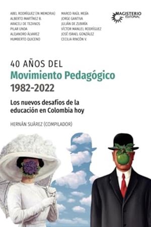40 AÑOS DEL MOVIMIENTO PEDAGÓGICO (1982-2022) | 9789582014476 | SUAREZ, HERNÁN