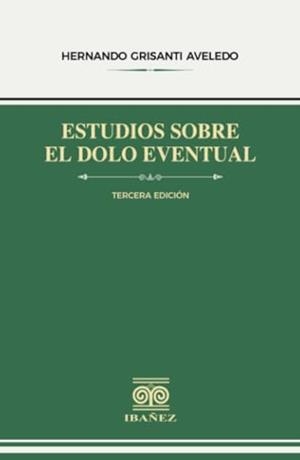 ESTUDIOS SOBRE EL DOLO EVENTUAL | 9789587919509 | GRISANTI AVELEDO, HERNANDO