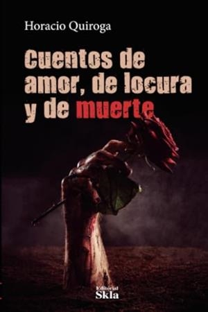 CUENTOS DE AMOR, DE LOCURA Y DE MUERTE | 9789587232776 | QUIROGA, HORACIO