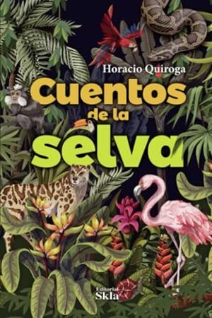 CUENTOS DE LA SELVA | 9789587232530 | QUIROGA, HORACIO