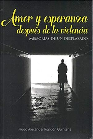 AMOR Y ESPERANZA DESPUÉS DE LA VIOLENCIA | 9789587713947 | RONDÓN QUINTANA, HUGO ALEXANDER