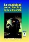 CREATIVIDAD EN LA CIENCIA Y EN LA EDUCACIÓN, LA | 9789582005528 | CERDA GUTIÉRREZ, HUGO