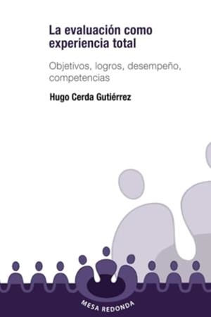 EVALUACIÓN COMO EXPERIENCIA TOTAL, LA | 9789582005559 | CERDA GUTIÉRREZ, HUGO