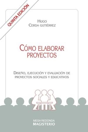 CÓMO ELABORAR PROYECTOS | 9789582000240 | CERDA GUTIÉRREZ, HUGO