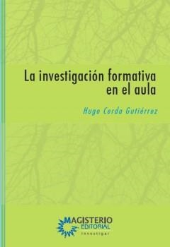 INVESTIGACIÓN FORMATIVA EN EL AULA, LA | 9789582008758 | CERDA GUTIÉRREZ, HUGO