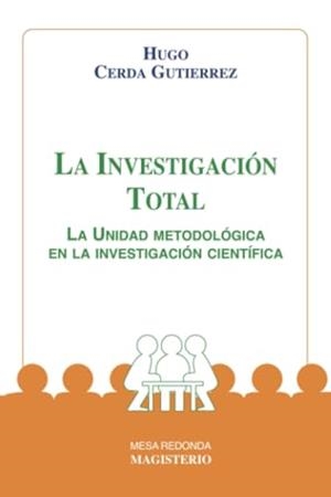 INVESTIGACIÓN TOTAL, LA | 9789582000585 | CERDA GUTIÉRREZ, HUGO