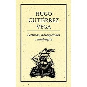 LECTURAS, NAVEGACIONES Y NAUFRAGIOS | 9789686567533 | GUTIÉRREZ VEGA, HUGO