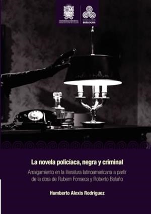 NOVELA POLICÍACA, NEGRA Y CRIMINAL, LA | 9789587874136 | RODRÍGUEZ, HUMBERTO ALEXIS