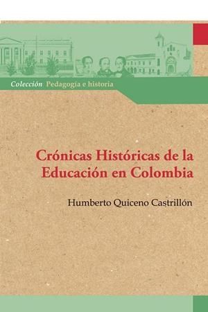 CRÓNICAS HISTÓRICAS DE LA EDUCACIÓN EN COLOMBIA | 9789582007348 | QUICENO CASTRILLÓN, HUMBERTO
