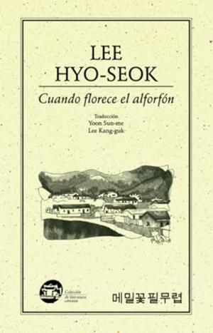 CUANDO FLORECE EL ALFORFÓN | 9789685473934 | LEE, HYO-SEOK