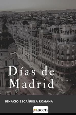 DÍAS DE MADRID | 9788412395839 | ESCAÑUELA ROMANA, IGNACIO