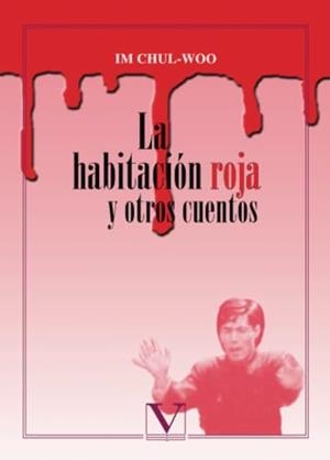 HABITACIÓN ROJA Y OTROS CUENTOS, LA | 9788479623845 | CHUL-WOO, IM