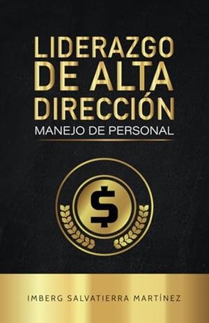 LIDERAZGO DE ALTA DIRECCIÓN | 9781637656815 | SALVATIERRA MARTÍNEZ, IMBERG