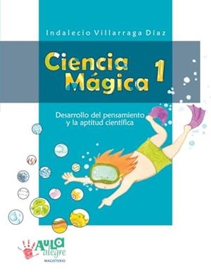 CIENCIA MÁGICA 1 | 9789582009908 | VILLARRAGA DÍAZ, INDALECIO