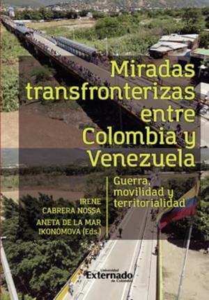 MIRADAS TRANSFRONTERIZAS ENTRE COLOMBIA Y VENEZUELA | 9789585061859 | CABRERA NOSSA, IRENE