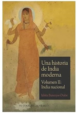 HISTORIA DE INDIA MODERNA, UNA | 9786076285169 | BANERJEE-DUBE, ISHITA