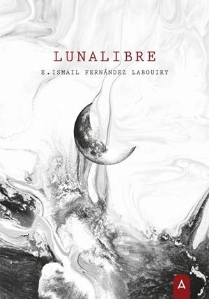 LUNALIBRE | 9788418143533 | FERNÁNDEZ LABOUIRY, ISMAIL