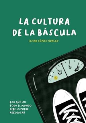 CULTURA DE LA BÁSCULA, LA | 9788419277558 | GÓMEZ FIDALGO, ITZIAR
