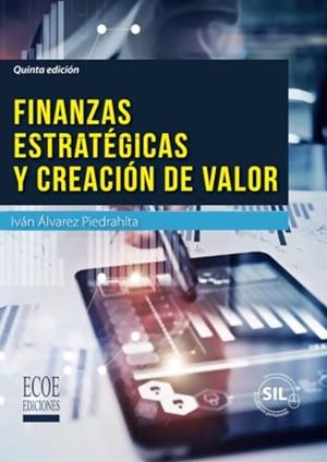 FINANZAS ESTRATÉGICAS Y CREACIÓN DE VALOR | 9789587713640 | ÁLVAREZ, IVÁN