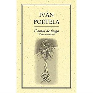 CANTOS DE FUEGO CANTOS IVÁNICOS | 9789686567502 | PORTELA, IVÁN